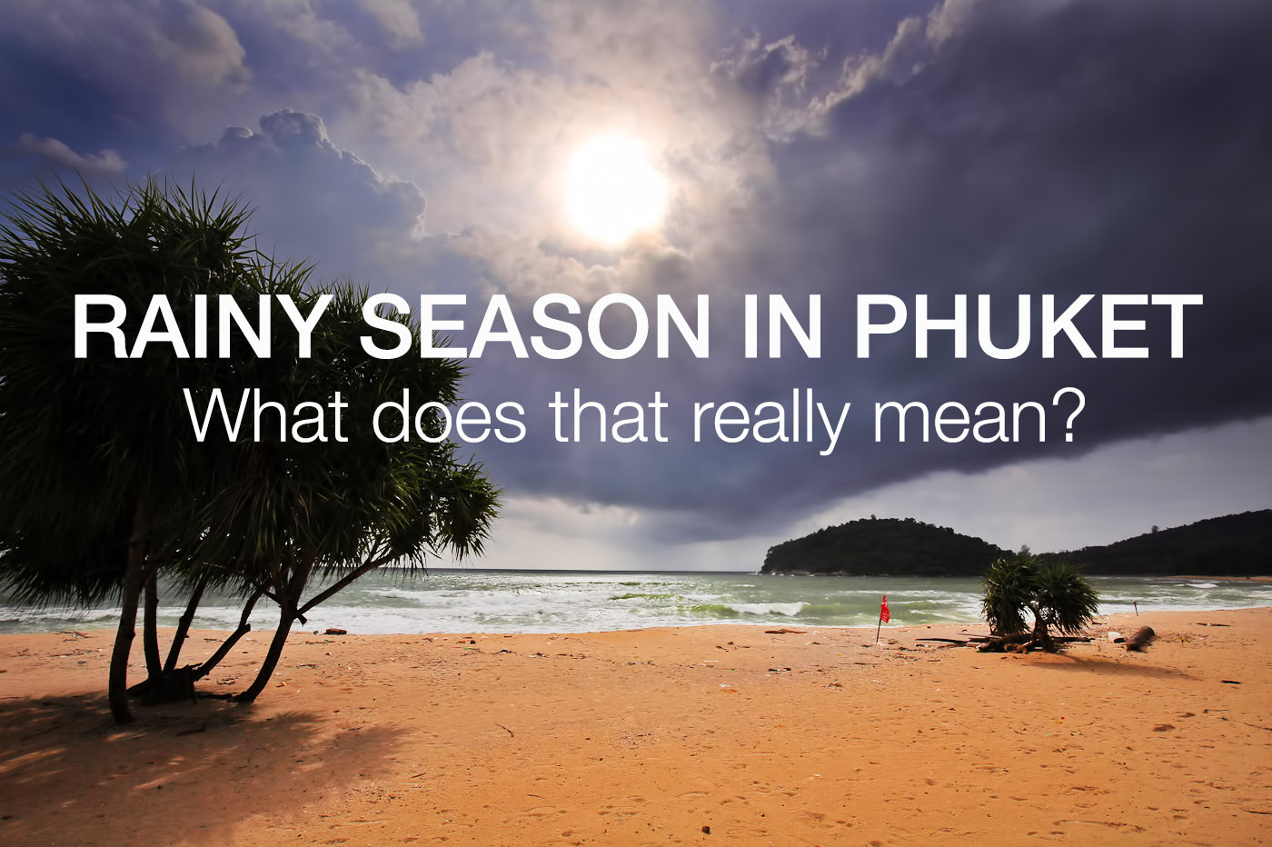 Rainy Season in Phuket What does it look like and what you should