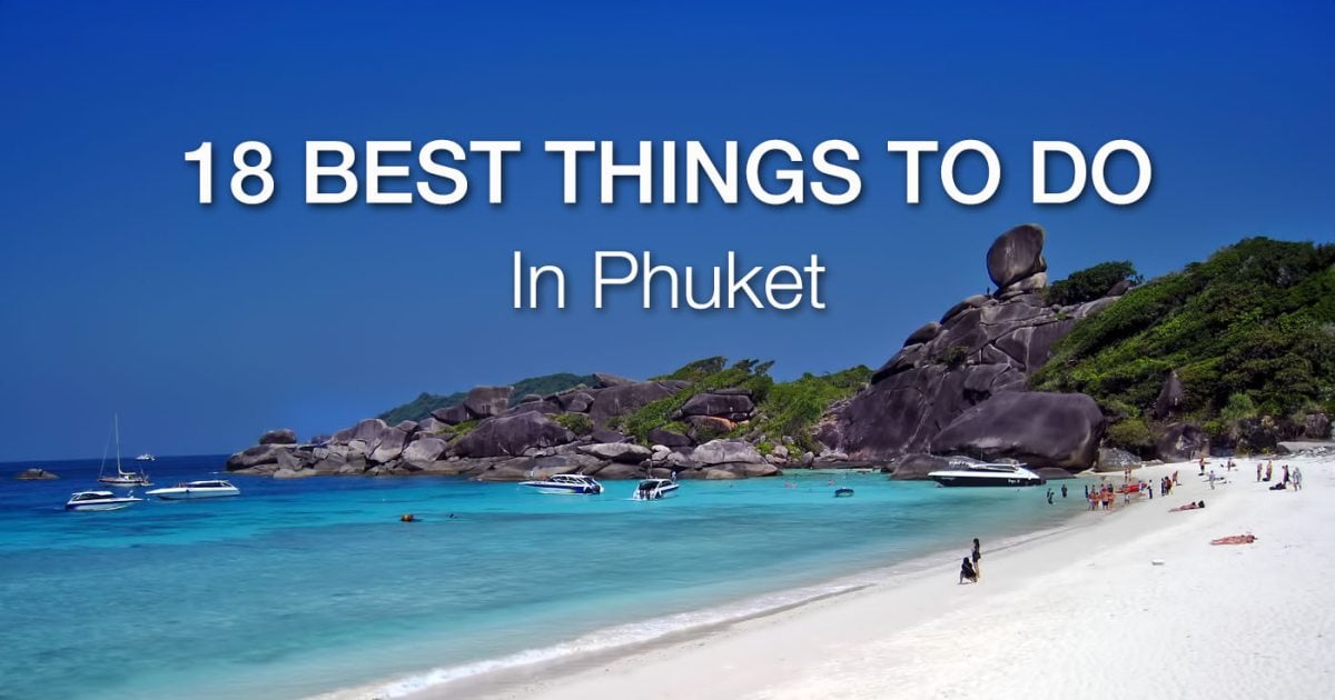 18 Best Things To Do In Phuket Updated