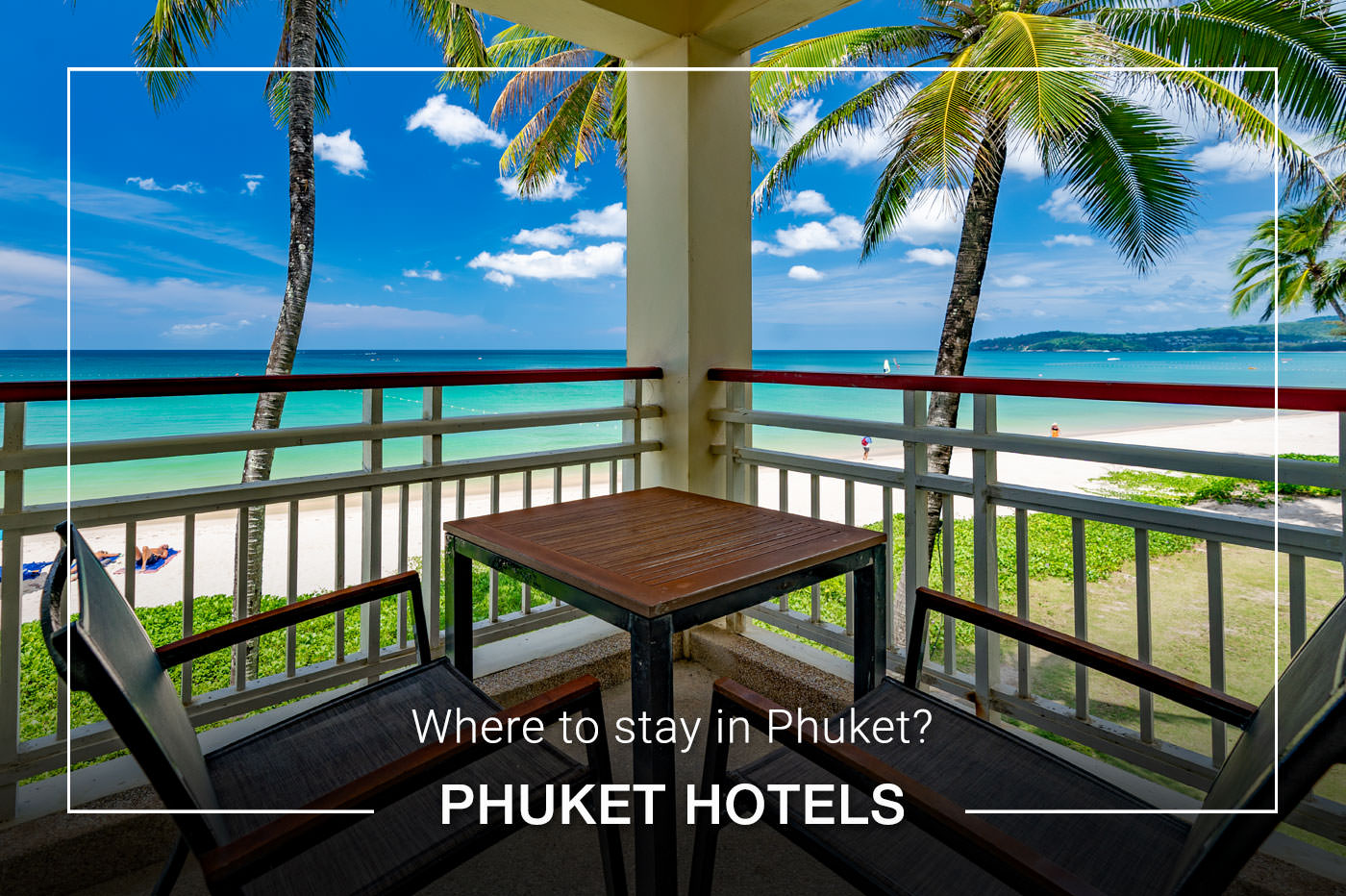 Phuket Hotels - Where to stay in Phuket?