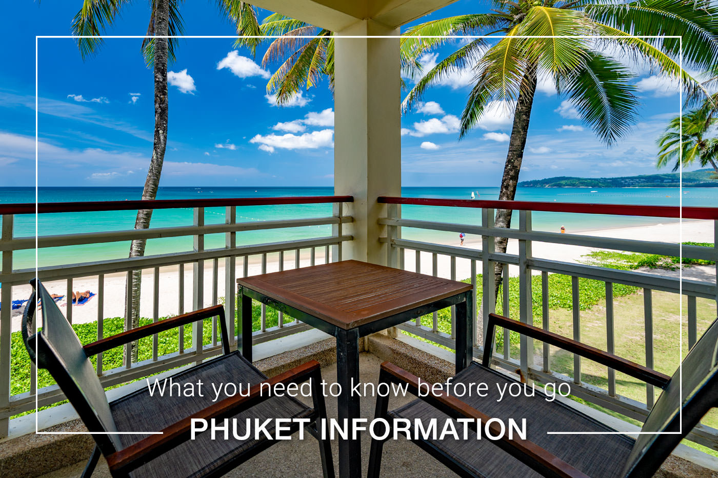 Phuket information, What you need to know before you go